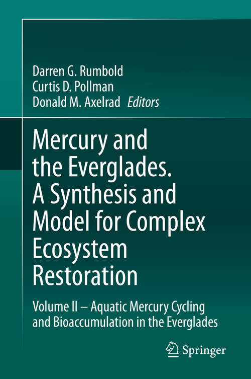 Book cover of Mercury and the Everglades. A Synthesis and Model for Complex Ecosystem Restoration: Volume II – Aquatic Mercury Cycling and Bioaccumulation in the Everglades (1st ed. 2019)