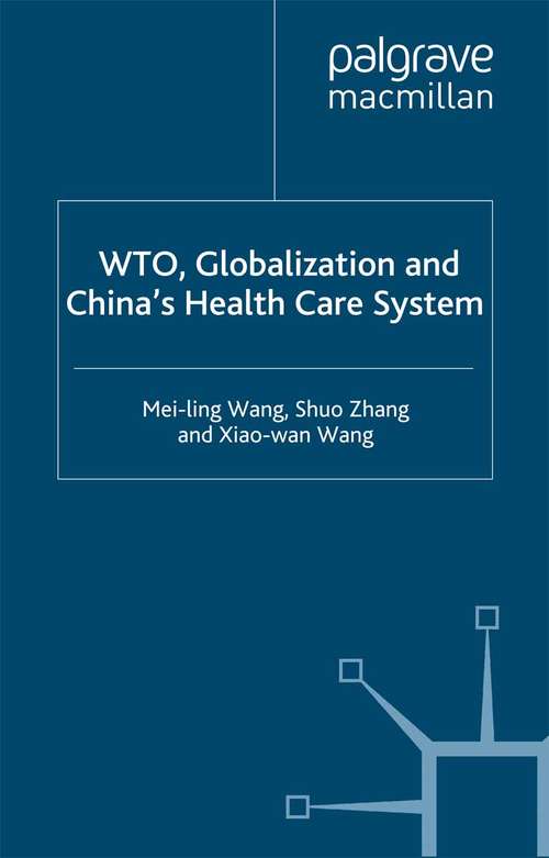 Book cover of WTO, Globalization and China's Health Care System (2007)