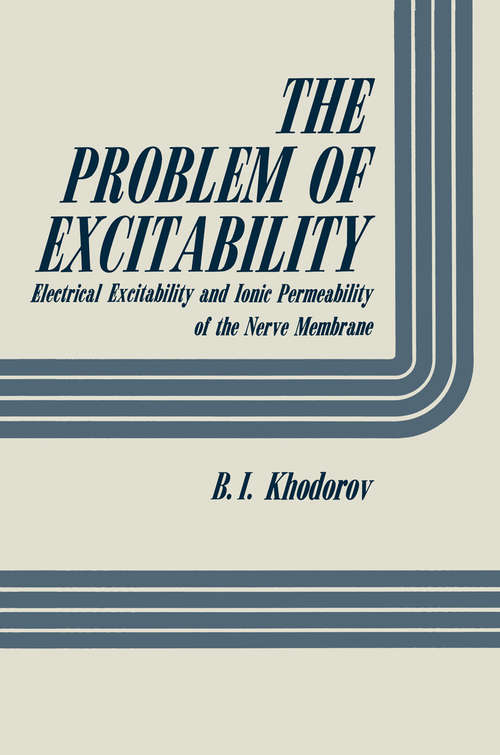 Book cover of The Problem of Excitability: Electrical Excitability and Ionic Permeability of the Nerve Membrane (1974)