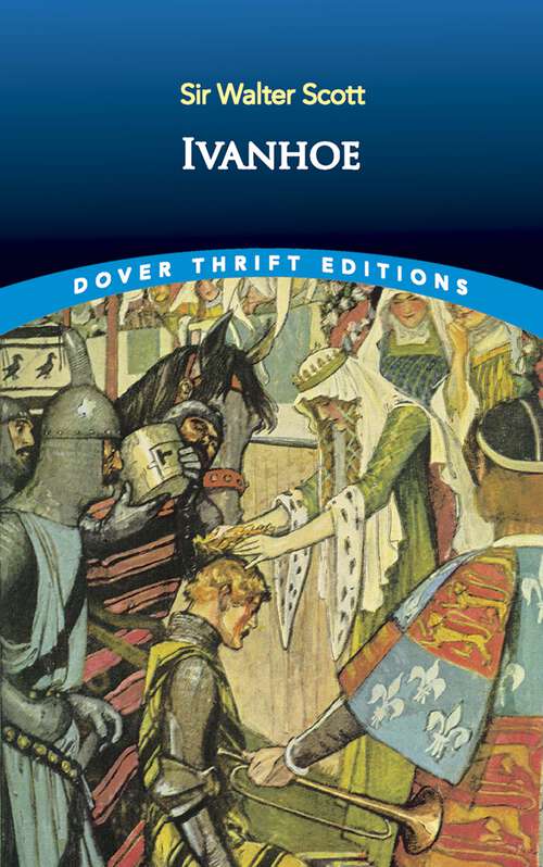 Book cover of Ivanhoe: Complete, With Notes And Glossary (Dover Thrift Editions)