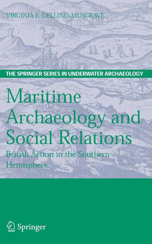 Book cover of Maritime Archaeology and Social Relations: British Action in the Southern Hemisphere (2006) (The Springer Series in Underwater Archaeology)