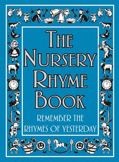 Book cover of The Nursery Rhyme Book: Remember the Rhymes of Yesterday