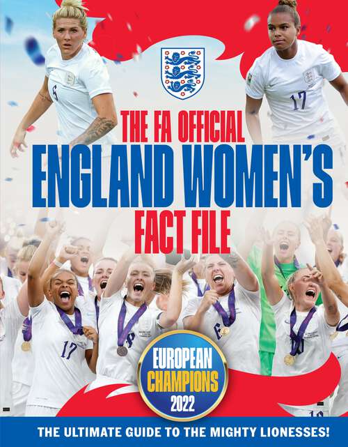 Book cover of The FA Official England Women's Fact File: Read the stories of the mighty Lionesses. Updated for 2023