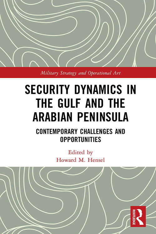Book cover of Security Dynamics in The Gulf and The Arabian Peninsula: Contemporary Challenges and Opportunities (Military Strategy and Operational Art)