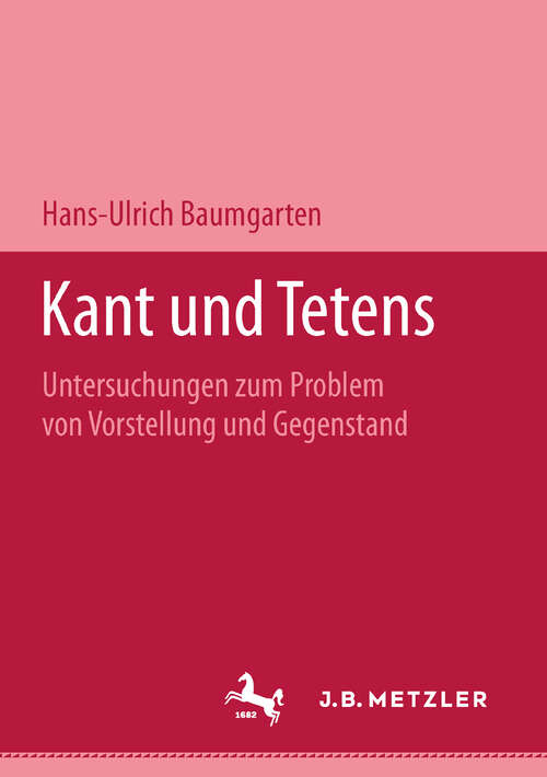 Book cover of Kant und Tetens: Untersuchungen zum Problem von Vorstellung und Gegenstand. M&P Schriftenreihe (1. Aufl. 1992)