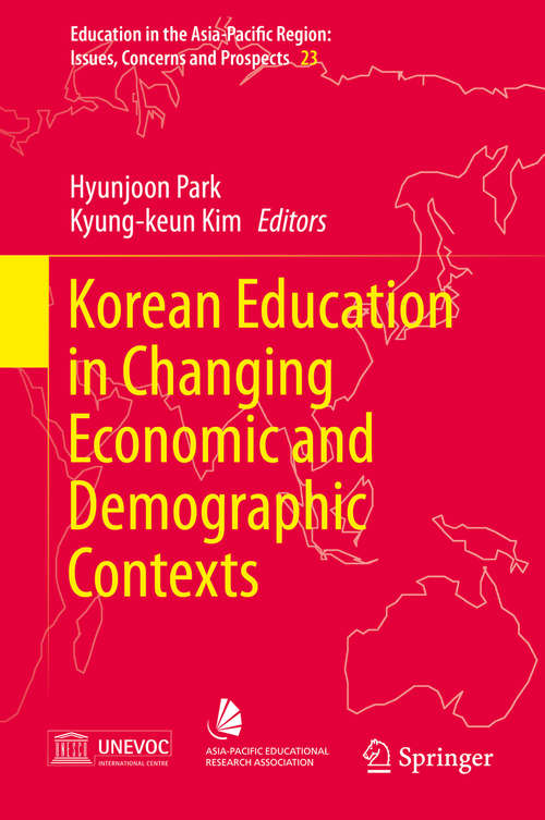 Book cover of Korean Education in Changing Economic and Demographic Contexts (2014) (Education in the Asia-Pacific Region: Issues, Concerns and Prospects #23)