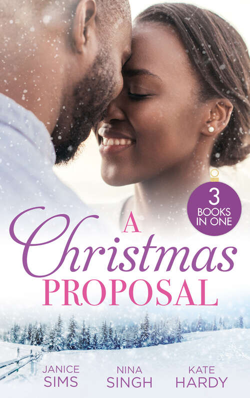 Book cover of A Christmas Proposal: A Little Holiday Temptation (kimani Hotties) / Snowed In With The Reluctant Tycoon / Christmas Bride For The Boss (ePub edition)