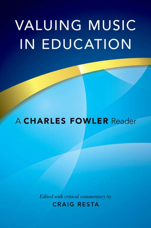 Book cover of Valuing Music in Education: A Charles Fowler Reader