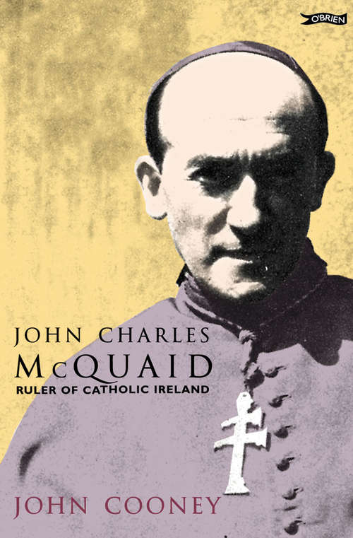 Book cover of John Charles McQuaid: Ruler of Catholic Ireland (2) (Irish Studies)