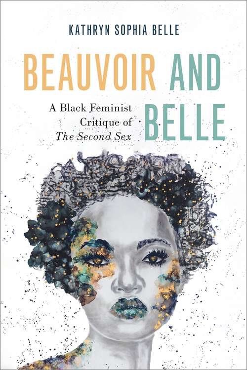 Book cover of Beauvoir and Belle: A Black Feminist Critique of The Second Sex (Philosophy of Race)