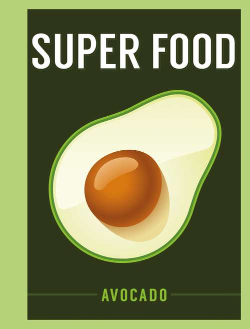 Book cover of Super Food: Avocado (Superfoods)
