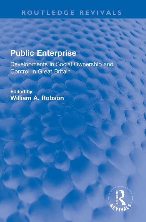 Book cover of Public Enterprise: Developments in Social Ownership and Control in Great Britain (Routledge Revivals)
