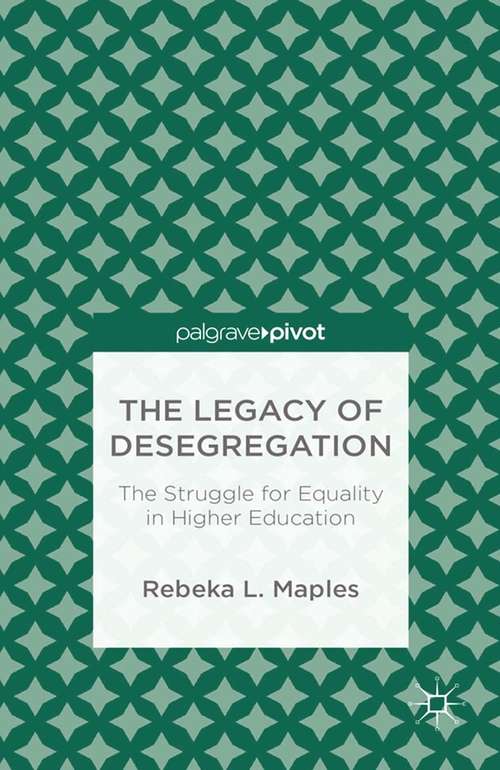 Book cover of The Legacy of Desegregation: The Struggle for Equality in Higher Education (2014)