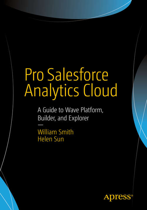 Book cover of Pro Salesforce Analytics Cloud: A Guide to Wave Platform, Builder, and Explorer (1st ed.)