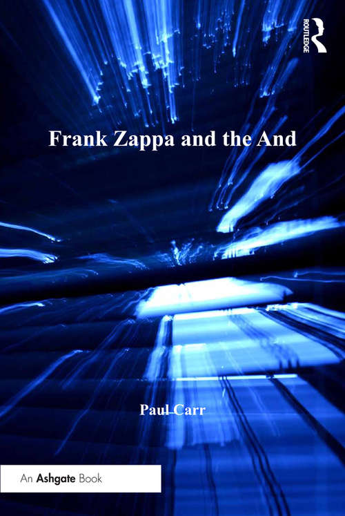 Book cover of Frank Zappa and the And (Ashgate Popular and Folk Music Series)