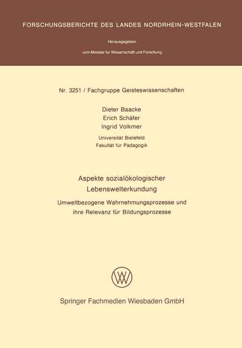 Book cover of Aspekte sozialökologischer Lebenswelterkundung: Umweltbezogene Wahrnehmungsprozesse und ihre Relevanz für Bildungsprozesse (1995) (Forschungsberichte des Landes Nordrhein-Westfalen #3251)