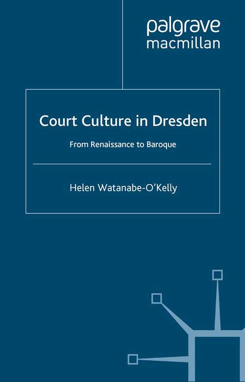 Book cover of Court Culture in Dresden (2002)