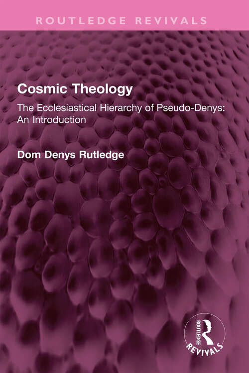 Book cover of Cosmic Theology: The Ecclesiastical Hierarchy of Pseudo-Denys: An Introduction (Routledge Revivals)