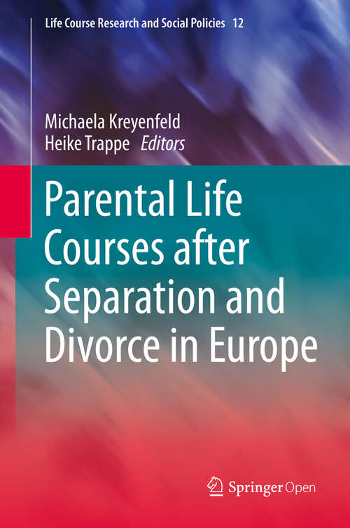 Book cover of Parental Life Courses after Separation and Divorce in Europe (1st ed. 2020) (Life Course Research and Social Policies #12)