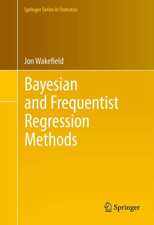 Book cover of Bayesian and Frequentist Regression Methods (2013) (Springer Series in Statistics)
