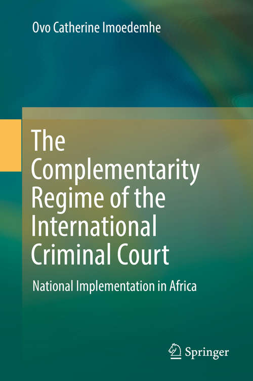 Book cover of The Complementarity Regime of the International Criminal Court: National Implementation in Africa