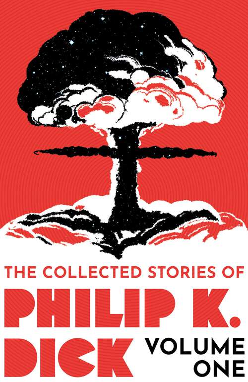Book cover of The Collected Stories of Philip K. Dick Volume 1