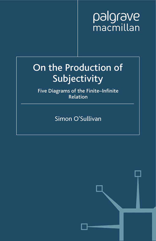 Book cover of On the Production of Subjectivity: Five Diagrams of the Finite-Infinite Relation (2012)