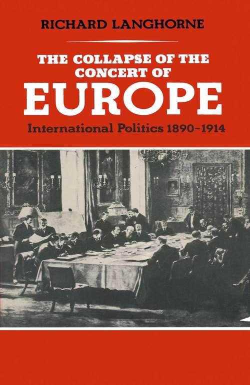 Book cover of The Collapse of the Concert of Europe: International Poitics, 1890-1914: (pdf) (1st ed. 1981)