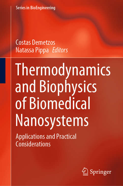 Book cover of Thermodynamics and Biophysics of Biomedical Nanosystems: Applications and Practical Considerations (1st ed. 2019) (Series in BioEngineering)
