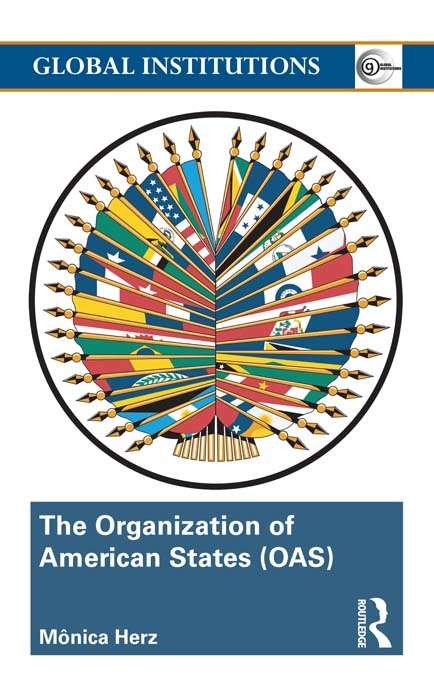 Book cover of The Organization of American States (OAS): Global Governance Away From the Media