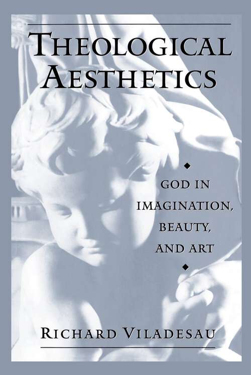 Book cover of Theological Aesthetics: God in Imagination, Beauty, and Art
