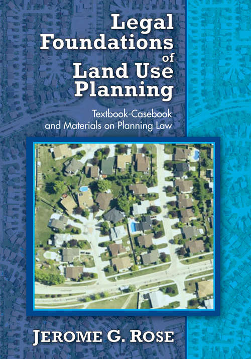 Book cover of Legal Foundations of Land Use Planning: Textbook-Casebook and Materials on Planning Law
