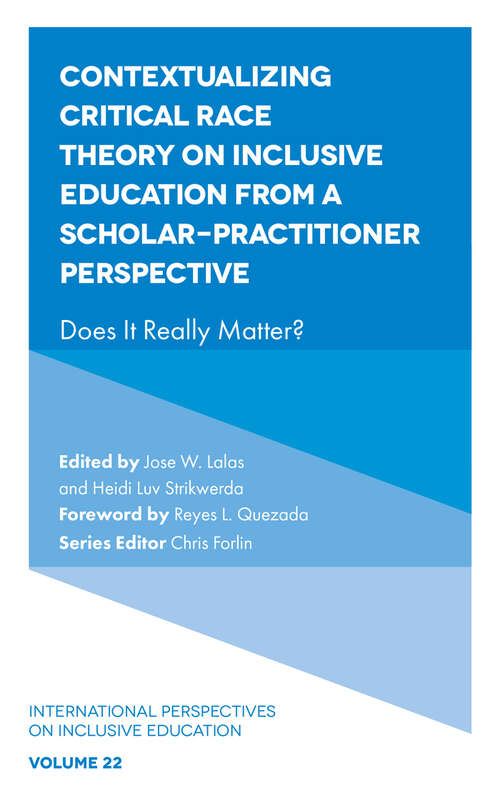 Book cover of Contextualizing Critical Race Theory on Inclusive Education from A Scholar-Practitioner Perspective: Does It Really Matter? (International Perspectives on Inclusive Education #22)