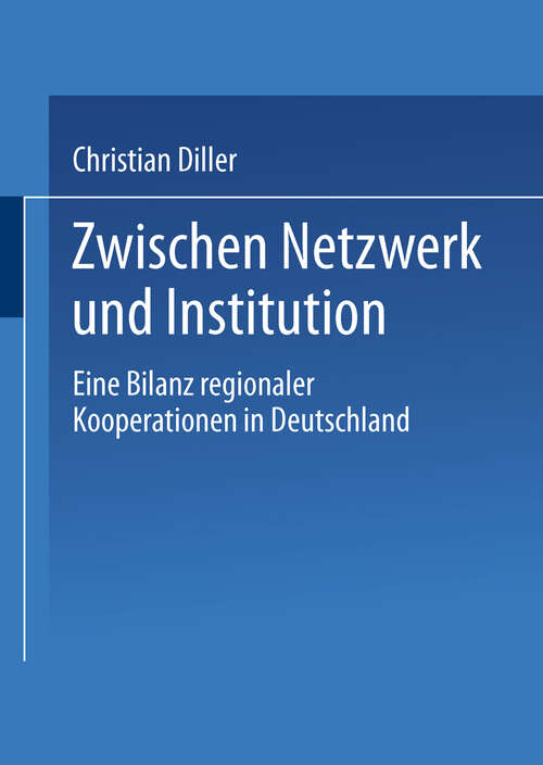 Book cover of Zwischen Netzwerk und Institution: Eine Bilanz regionaler Kooperationen in Deutschland (2002)