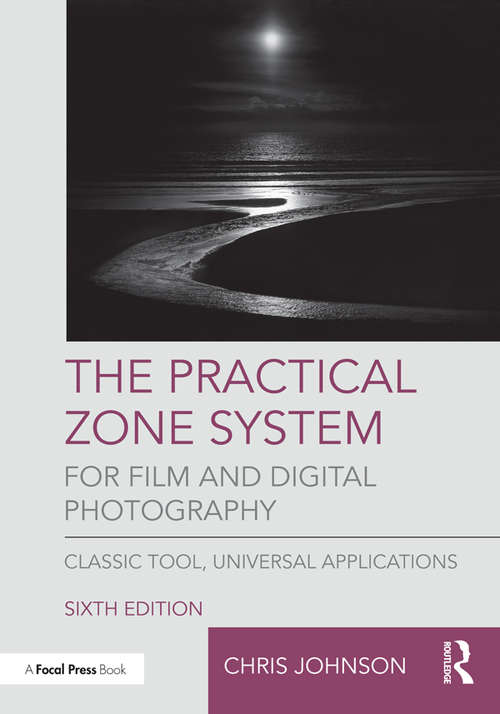 Book cover of The Practical Zone System for Film and Digital Photography: Classic Tool, Universal Applications