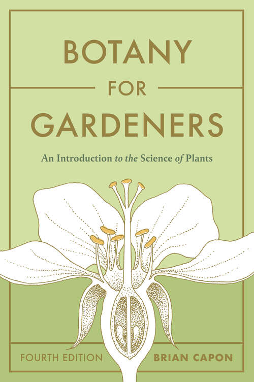 Book cover of Botany for Gardeners, Fourth Edition: An Introduction to the Science of Plants