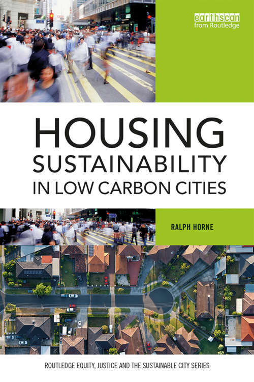 Book cover of Housing Sustainability in Low Carbon Cities (Routledge Equity, Justice and the Sustainable City series)