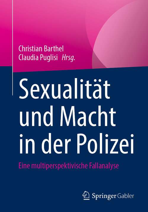 Book cover of Sexualität und Macht in der Polizei: Eine multiperspektivische Fallanalyse (1. Aufl. 2022)