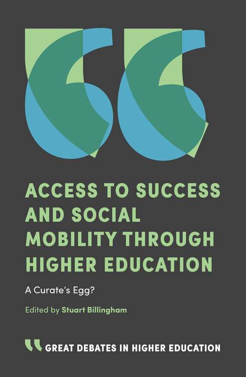 Book cover of Access to Success and Social Mobility through Higher Education: A Curate’s Egg? (Great Debates in Higher Education)