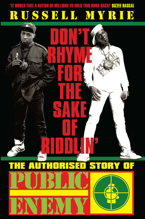 Book cover of Don't Rhyme For The Sake of Riddlin': The Authorised Story Of Public Enemy