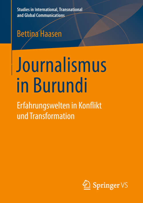 Book cover of Journalismus in Burundi: Erfahrungswelten in Konflikt und Transformation (Studies in International, Transnational and Global Communications)