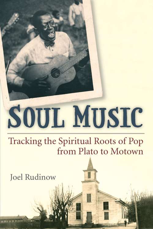 Book cover of Soul Music: Tracking the Spiritual Roots of Pop from Plato to Motown (Tracking Pop)