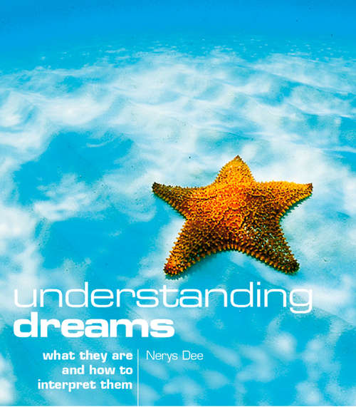 Book cover of Understanding Dreams: What They Are And How To Interpret Them (ePub edition) (Paths To Inner Power Ser.)