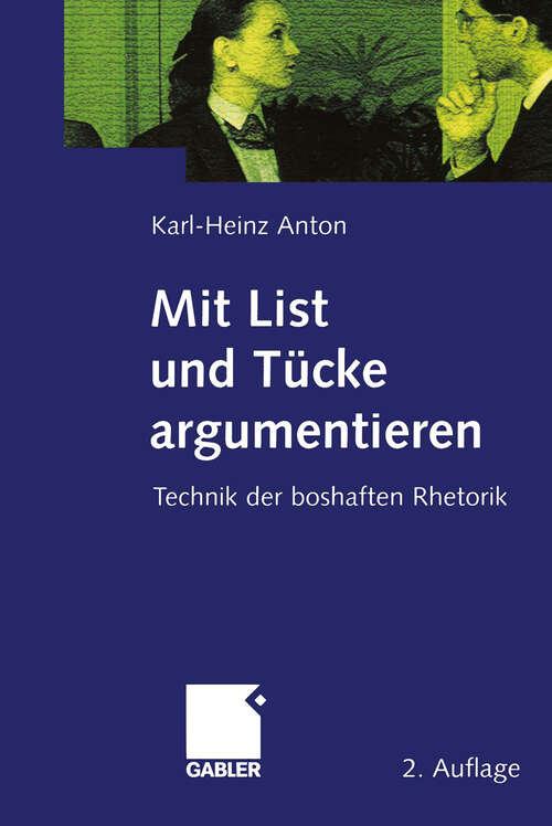 Book cover of Mit List und Tücke argumentieren: Technik der boshaften Rhetorik (2. Aufl. 2001)