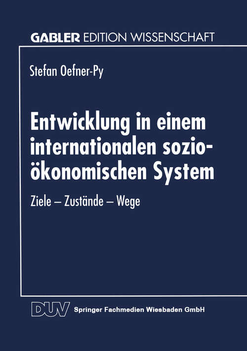Book cover of Entwicklung in einem internationalen sozio-ökonomischen System: Ziele — Zustände — Wege (1995) (Gabler Edition Wissenschaft)