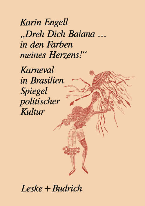 Book cover of „Dreh‘ Dich Baiana... In den Farben meines Herzens!“: Karneval in Brasilien — Ein Spiegel politischer Kultur (1994)