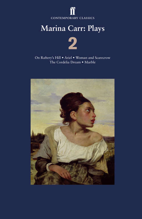Book cover of Marina Carr: On Raftery’s Hill; Ariel; Woman and Scarecrow; The Cordelia Dream; Marble (Main)