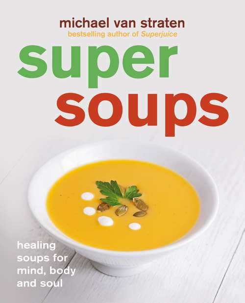 Book cover of Super Soups: Healing soups for mind, body and soul (Super Ser.)