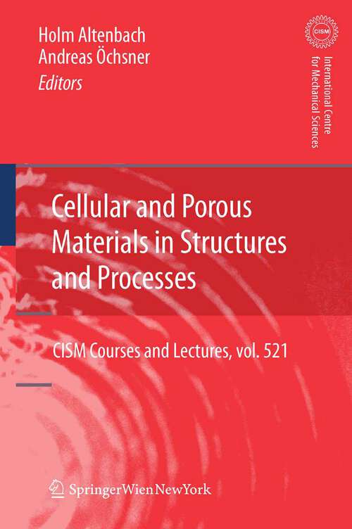 Book cover of Cellular and Porous Materials in Structures and Processes (2010) (CISM International Centre for Mechanical Sciences #521)