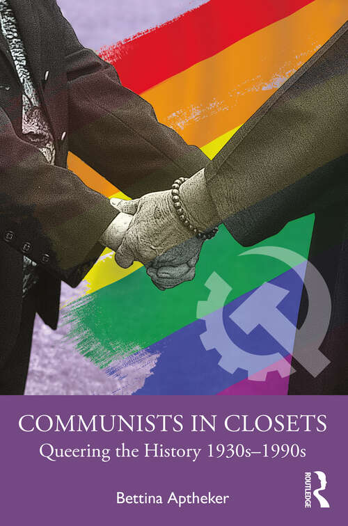 Book cover of Communists in Closets: Queering the History 1930s–1990s